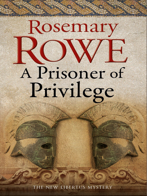 Title details for A Prisoner of Privilege by Rosemary Rowe - Available